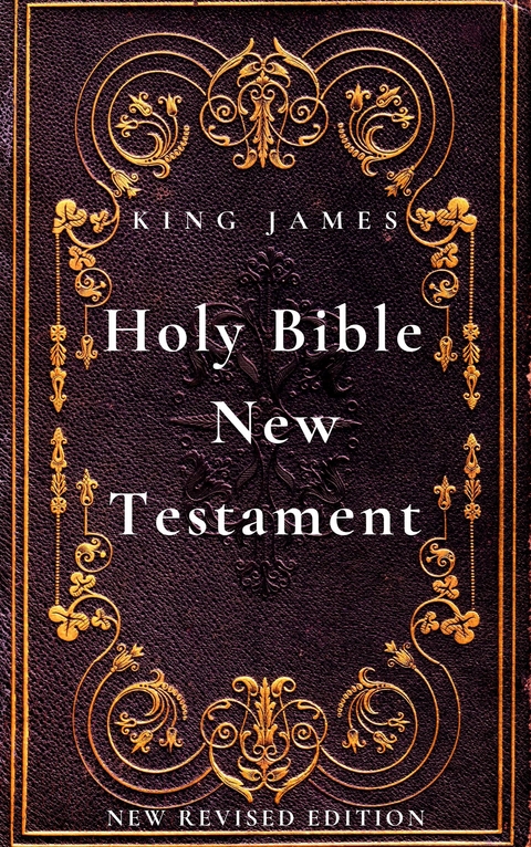 The New Testament, King James Version - King James Bible