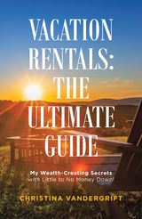 Vacation Rentals: the Ultimate Guide - Christina VanDergrift