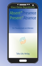 Absent*Presence/Present*Absence - Klaus-Dieter Regenbrecht