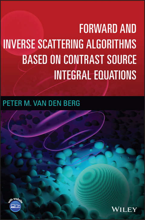 Forward and Inverse Scattering Algorithms Based on Contrast Source Integral Equations - Peter M. van den Berg