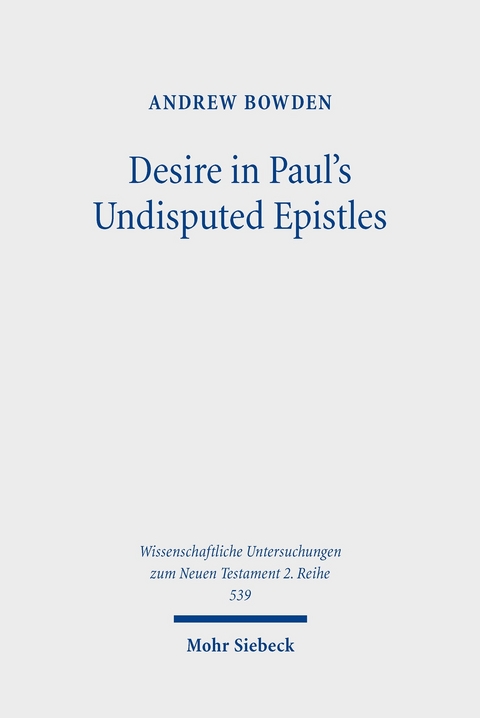 Desire in Paul's Undisputed Epistles -  Andrew Bowden