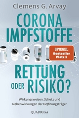 Corona-Impfstoffe: Rettung oder Risiko? -  Clemens G. Arvay