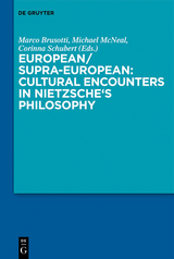 European/Supra-European: Cultural Encounters in Nietzsche’s Philosophy - 