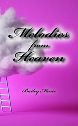 Melodies from Heaven -  Bailey Marie