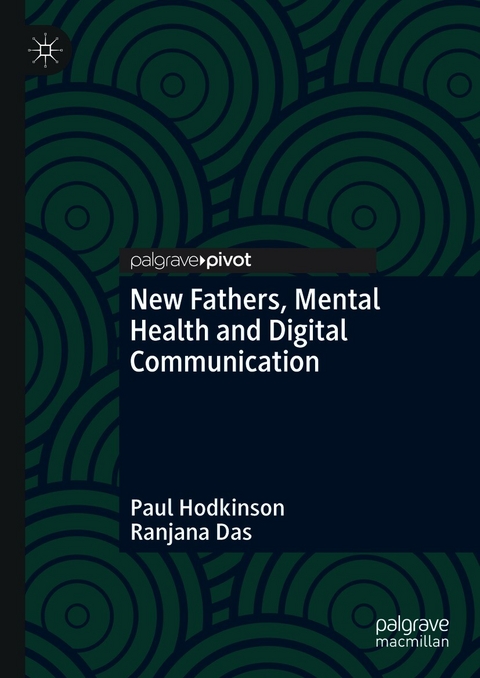 New Fathers, Mental Health and Digital Communication -  Paul Hodkinson,  Ranjana Das