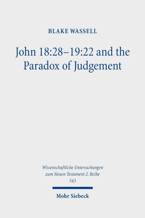 John 18:28-19:22 and the Paradox of Judgement -  Blake Wassell