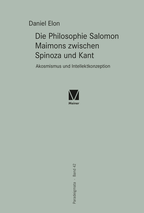 Die Philosophie Salomon Maimons zwischen Spinoza und Kant -  Daniel Elon