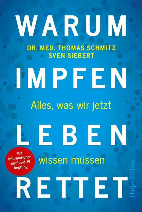 Warum Impfen Leben rettet – Alles, was wir jetzt wissen müssen - Thomas Schmitz