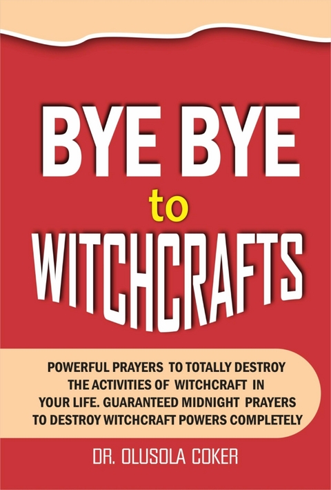 Bye Bye To Witchcrafts - Dr. Olusola Coker