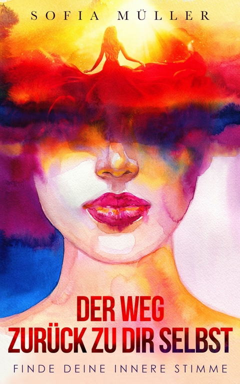 Der Weg zurück zu dir selbst -  Sofia Müller