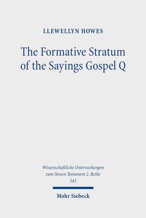 The Formative Stratum of the Sayings Gospel Q -  Llewellyn Howes