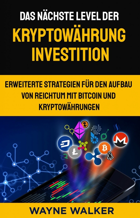 Das nächste Level der Kryptowährung Investition -  Wayne Walker