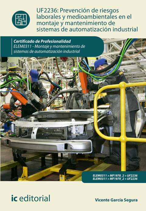 Prevención de riesgos laborales y mediambientales en el montaje y mantenimiento de sistemas de automatización industrial. ELEM0311 - Vicente García Segura
