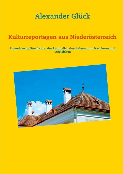 Kulturreportagen aus Niederösterreich - Alexander Glück