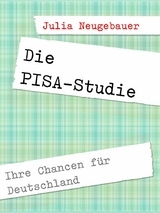 Die PISA-Studie. - Julia Neugebauer