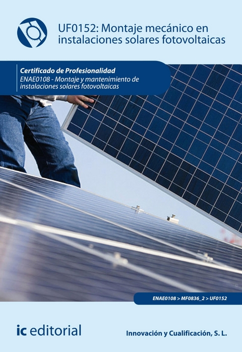 Montaje mecánico en instalaciones solares fotovoltaicas. ENAE0108 - S. L. Innovación y Cualificación