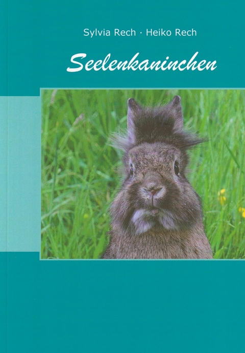 Seelenkaninchen - Sylvia Rech, Heiko Rech