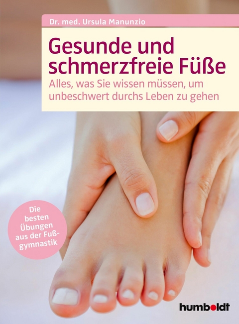 Gesunde und schmerzfreie Füße -  Dr. Ursula Manunzio