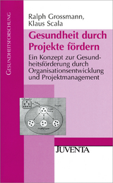 Gesundheit durch Projekte fördern - Ralph Grossmann, Klaus Scala