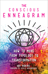 Conscious Enneagram: How to Move from Typology to Transformation -  Abi Robins