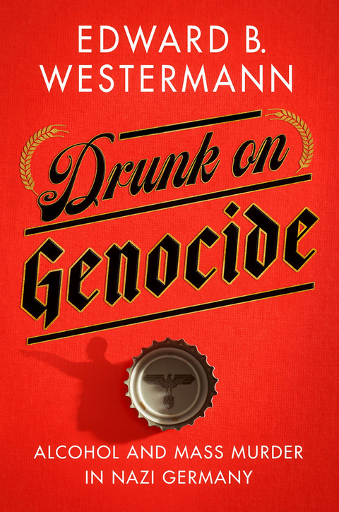 Drunk on Genocide - Edward B. Westermann