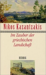 Im Zauber der griechischen Landschaft - Kazantzakis, Nikos