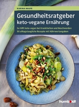 Gesundheitsratgeber keto-vegane Ernährung - Karina Haufe