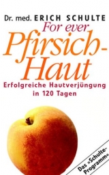 Für immer Pfirsich-Haut - Erich Schulte