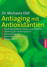 Antiaging mit Antioxidantien - Döll, Michaela