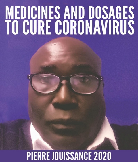 Medicines and dosages to cure Coronavirus -  Pierre richard jouissance