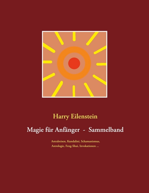 Magie für Anfänger  -  Sammelband III - Harry Eilenstein