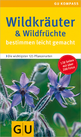 Wildkräuter & Wildfrüchte bestimmen leicht gemacht - 