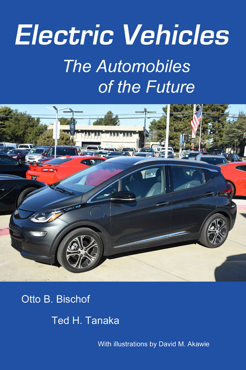 Electric Vehicles: The Automobiles of the Future -  Otto Bischof,  Ted Tanaka