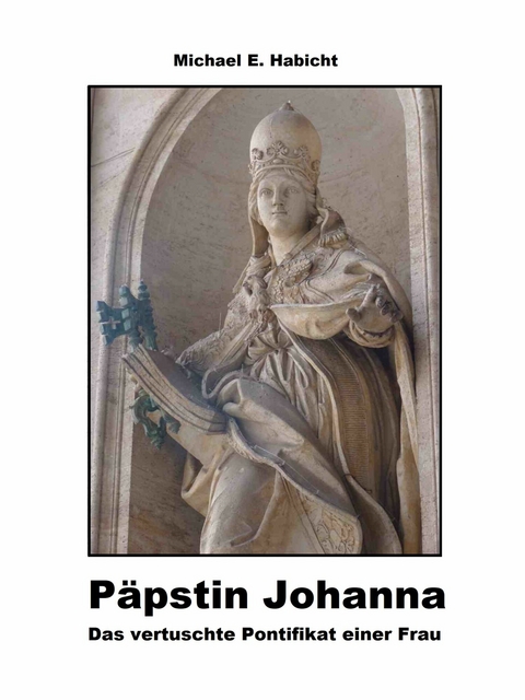 Päpstin Johanna -  Michael E. Habicht