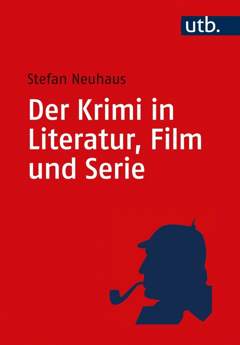 Der Krimi in Literatur, Film und Serie - Stefan Neuhaus