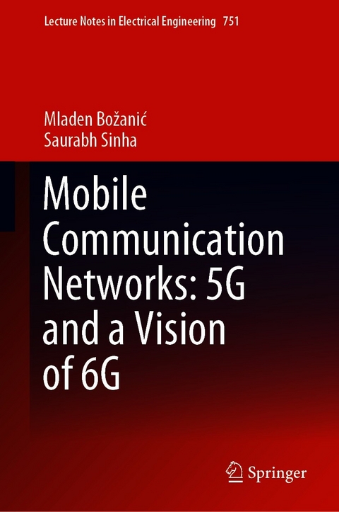 Mobile Communication Networks: 5G and a Vision of 6G -  Mladen Božani?,  Saurabh Sinha