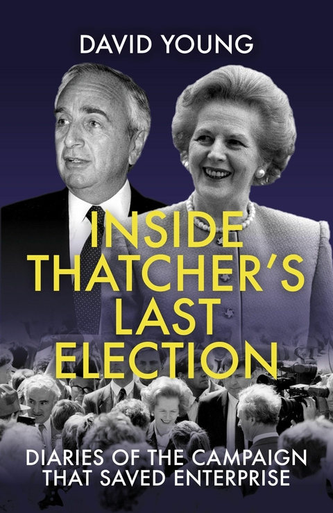 Inside Thatcher's Last Election - David Young