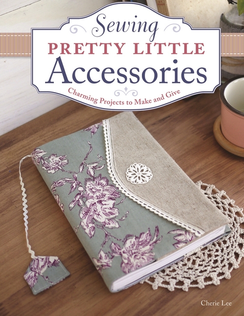 Sewing Pretty Little Accessories -  Cherie Lee