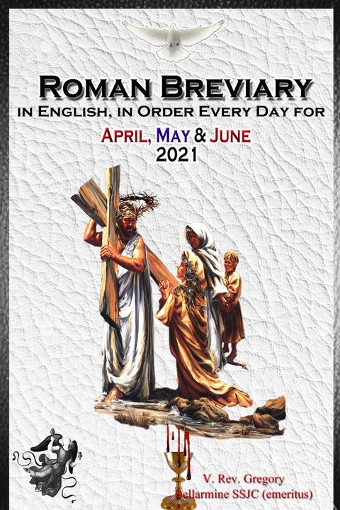 Roman Breviary in English, in Order, Every Day for April, May, June 2021 -  V. Rev. Gregory Bellarmine SSJC+