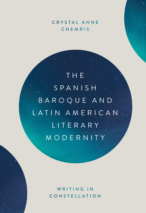 Spanish Baroque and Latin American Literary Modernity -  Crystal Chemris