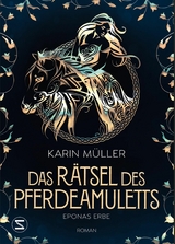 Das Rätsel des Pferdeamuletts - Eponas Erbe -  Karin Müller