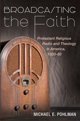 Broadcasting the Faith - Michael E. Pohlman