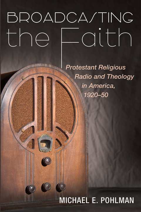 Broadcasting the Faith - Michael E. Pohlman