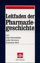 Leitfaden der Pharmaziegeschichte - Axel Helmstädter, Jutta Hermann, Evemarie Wolf