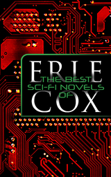The Best Sci-Fi Novels of Erle Cox - Erle Cox