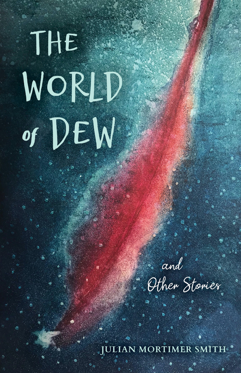 The World of Dew and Other Stories - Julian Mortimer Smith