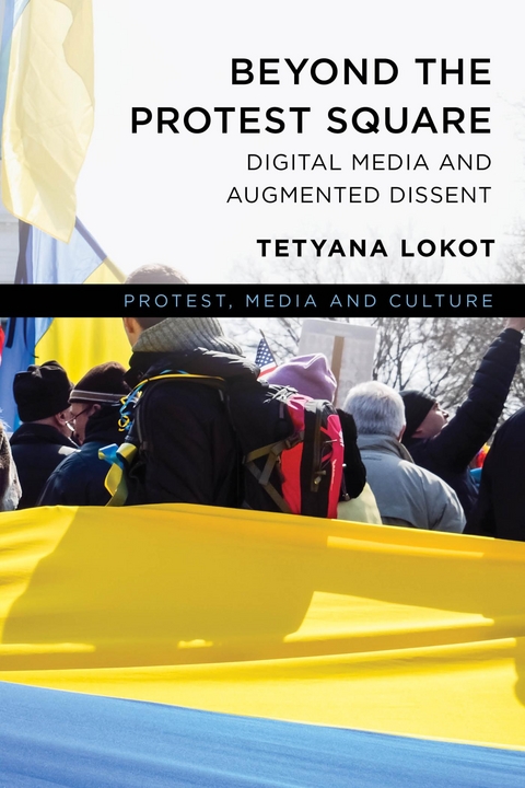 Beyond the Protest Square -  Tetyana Lokot