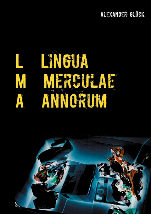 L M A. Lingua Merculae Annorum. - Alexander Glück