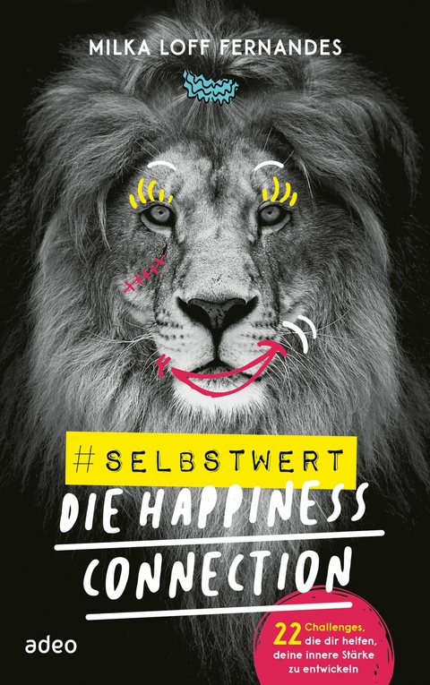 #selbstwert - Die Happiness-Connection -  Milka Loff Fernandes