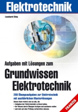 Aufgaben mit Lösungen zum Grundwissen Elektrotechnik - Leonhard Stiny